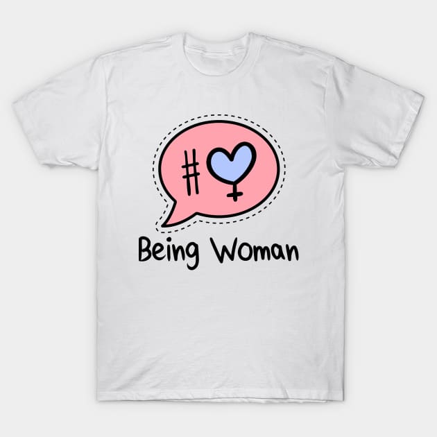 Being Woman T-Shirt by HolyCowT